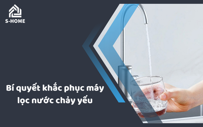 Bí quyết khắc phục máy lọc nước chảy yếu